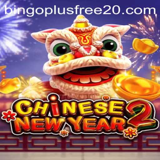 CHINESENEWYEAR2: A Festive Casino Adventure with Bingo Plus Free 20